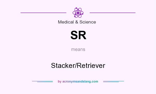 What does SR mean? It stands for Stacker/Retriever