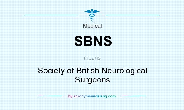 What does SBNS mean? It stands for Society of British Neurological Surgeons