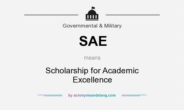 What does SAE mean? It stands for Scholarship for Academic Excellence