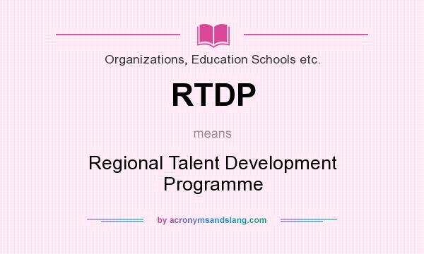 What does RTDP mean? It stands for Regional Talent Development Programme
