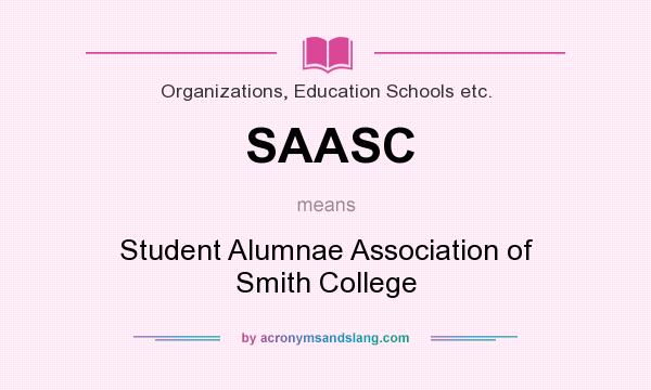 What does SAASC mean? It stands for Student Alumnae Association of Smith College