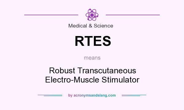 What does RTES mean? It stands for Robust Transcutaneous Electro-Muscle Stimulator