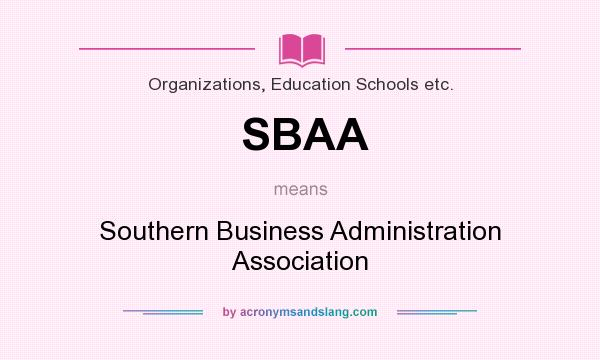 What does SBAA mean? It stands for Southern Business Administration Association