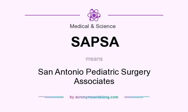 What does SAPSA mean? It stands for San Antonio Pediatric Surgery Associates