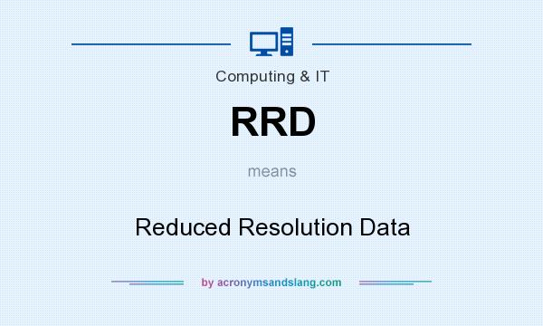 What does RRD mean? It stands for Reduced Resolution Data