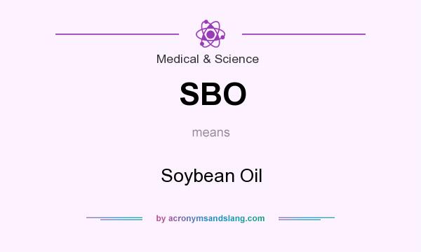 What does SBO mean? It stands for Soybean Oil