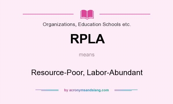 What does RPLA mean? It stands for Resource-Poor, Labor-Abundant
