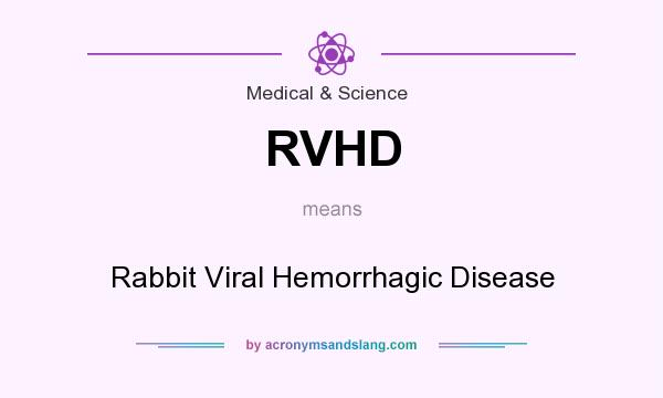 What does RVHD mean? It stands for Rabbit Viral Hemorrhagic Disease