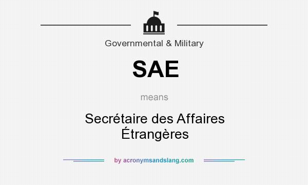 What does SAE mean? It stands for Secrétaire des Affaires Étrangères