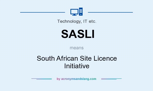 What does SASLI mean? It stands for South African Site Licence Initiative