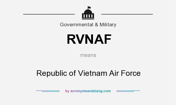 What does RVNAF mean? It stands for Republic of Vietnam Air Force