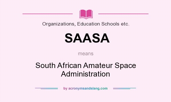What does SAASA mean? It stands for South African Amateur Space Administration