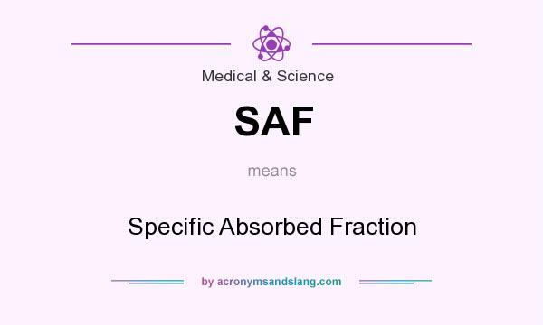 What does SAF mean? It stands for Specific Absorbed Fraction