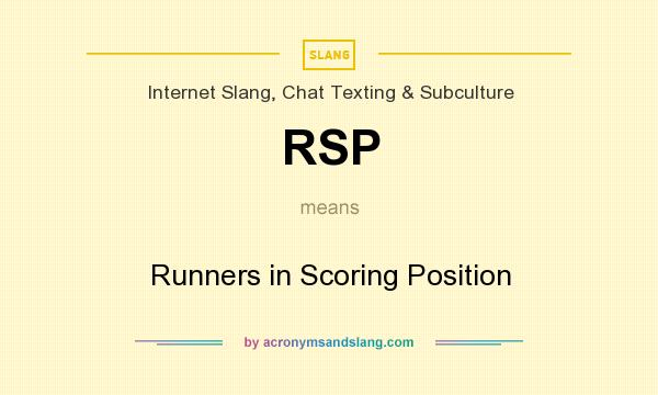 What does RSP mean? It stands for Runners in Scoring Position