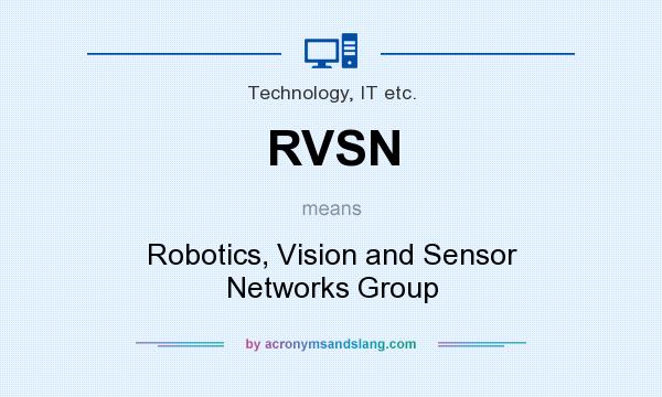 What does RVSN mean? It stands for Robotics, Vision and Sensor Networks Group