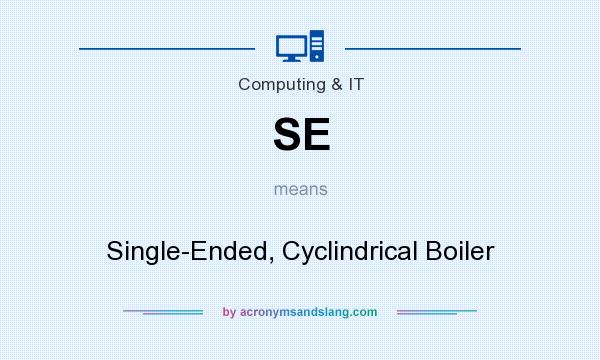 What does SE mean? It stands for Single-Ended, Cyclindrical Boiler