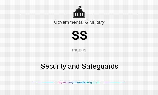 What does SS mean? It stands for Security and Safeguards
