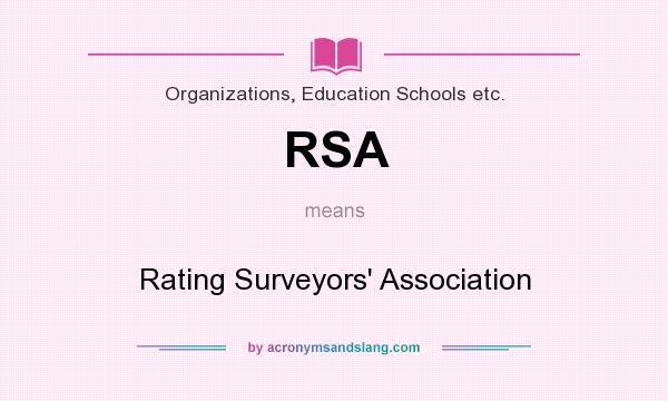 What does RSA mean? It stands for Rating Surveyors` Association