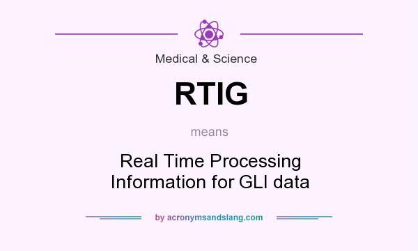 What does RTIG mean? It stands for Real Time Processing Information for GLI data