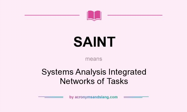 What does SAINT mean? It stands for Systems Analysis Integrated Networks of Tasks