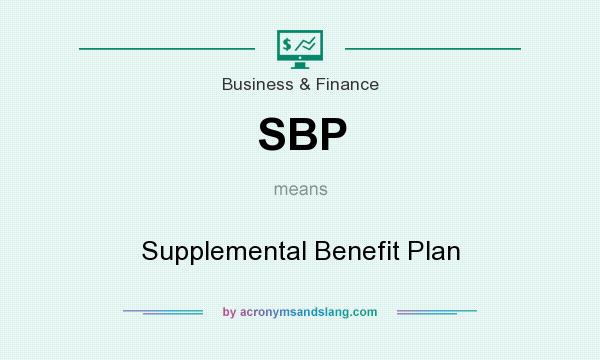 What does SBP mean? It stands for Supplemental Benefit Plan