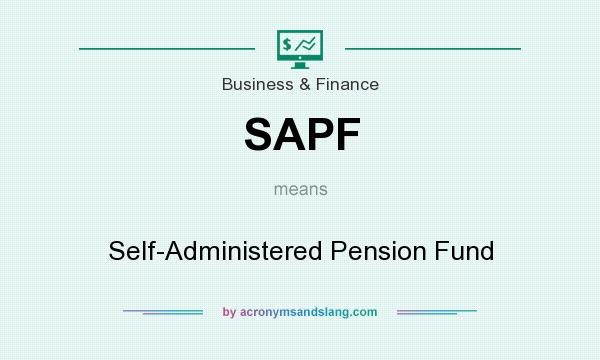 What does SAPF mean? It stands for Self-Administered Pension Fund