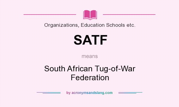 What does SATF mean? It stands for South African Tug-of-War Federation