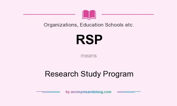 What does RSP mean? It stands for Research Study Program