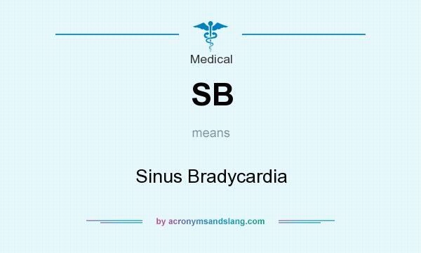 What does SB mean? It stands for Sinus Bradycardia