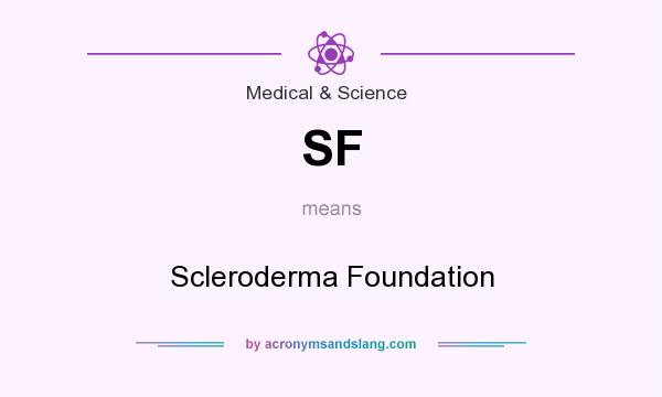 What does SF mean? It stands for Scleroderma Foundation