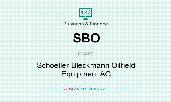 What does SBO mean? It stands for Schoeller-Bleckmann Oilfield Equipment AG