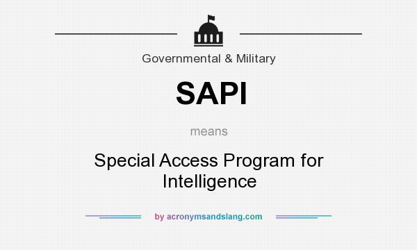 What does SAPI mean? It stands for Special Access Program for Intelligence