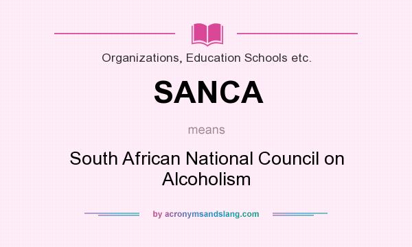What does SANCA mean? It stands for South African National Council on Alcoholism