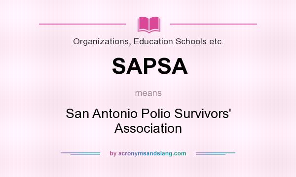 What does SAPSA mean? It stands for San Antonio Polio Survivors` Association