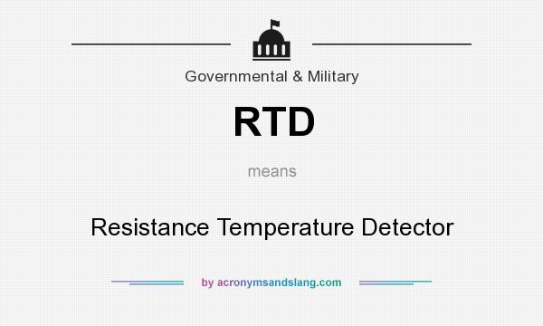 What does RTD mean? It stands for Resistance Temperature Detector