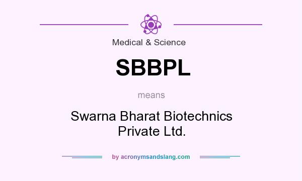 What does SBBPL mean? It stands for Swarna Bharat Biotechnics Private Ltd.