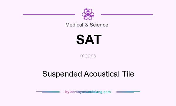 What does SAT mean? It stands for Suspended Acoustical Tile