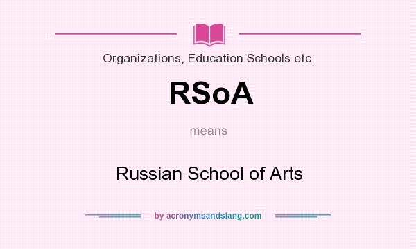 What does RSoA mean? It stands for Russian School of Arts