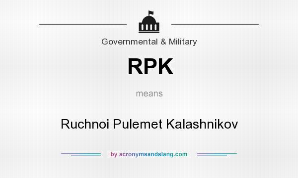 What does RPK mean? It stands for Ruchnoi Pulemet Kalashnikov