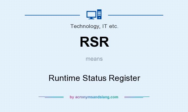 What does RSR mean? It stands for Runtime Status Register
