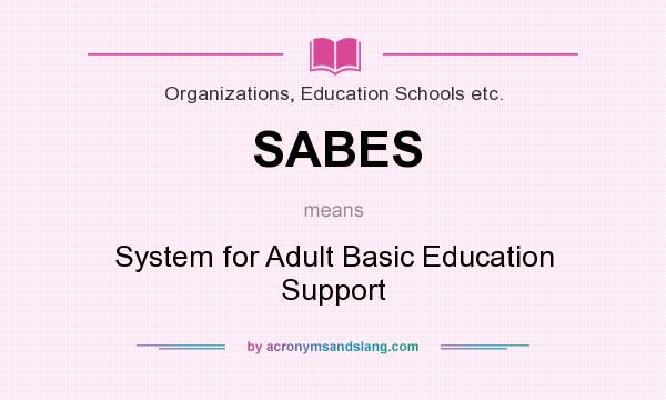 What does SABES mean? It stands for System for Adult Basic Education Support