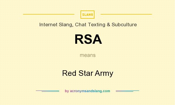 What does RSA mean? It stands for Red Star Army