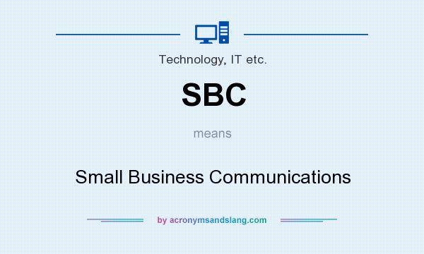 What does SBC mean? It stands for Small Business Communications