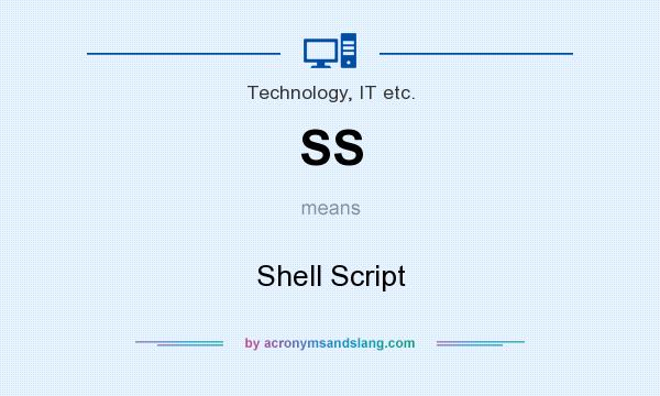 What does SS mean? It stands for Shell Script