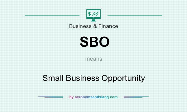 What does SBO mean? It stands for Small Business Opportunity