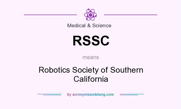 What does RSSC mean? It stands for Robotics Society of Southern California