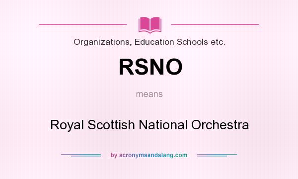 What does RSNO mean? It stands for Royal Scottish National Orchestra