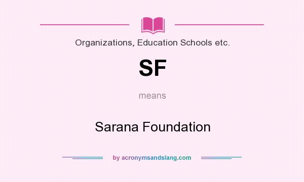 What does SF mean? It stands for Sarana Foundation