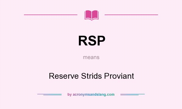 What does RSP mean? It stands for Reserve Strids Proviant