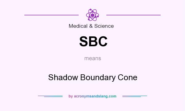 What does SBC mean? It stands for Shadow Boundary Cone